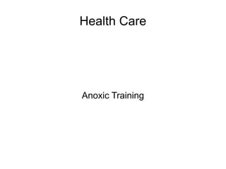 Health Care




Anoxic Training
 