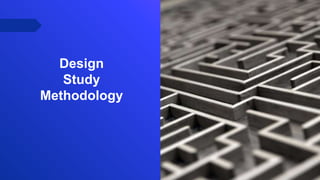Design
Study
Methodology
 