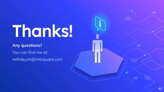 40
Thanks!
Any questions?
You can find me at:
mithileysh@mitsquare.com
 