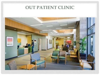 OUT PATIENT CLINIC
 