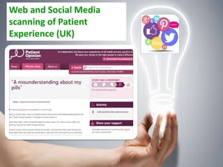 Web and Social Media 
scanning of Patient 
Experience (UK) 
 