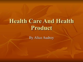 Health Care And Health Product By Alice Audrey 
