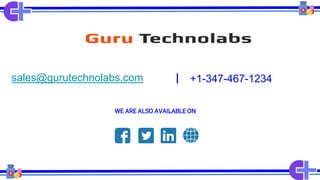 sales@gurutechnolabs.com || +1-347-467-1234
WE ARE ALSO AVAILABLE ON
 