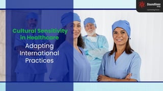 Cultural Sensitivity in Healthcare: Adapting International Practices ...
