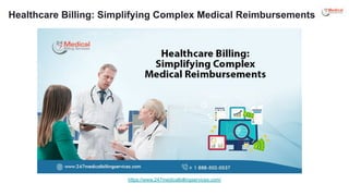 Healthcare Billing: Simplifying Complex Medical Reimbursements
https://www.247medicalbillingservices.com/
 