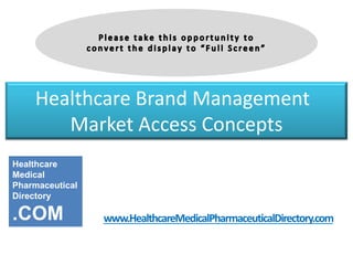 Healthcare Brand Management
Market Access Concepts
Healthcare
Medical
Pharmaceutical
Directory

.COM

www.HealthcareMedicalPharmaceuticalDirectory.com

 