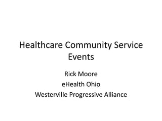 Healthcare Community Service Events Rick Moore eHealth Ohio Westerville Progressive Alliance 