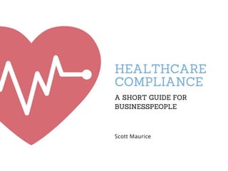 Healthcare Compliance: A Short Guide For Businesspeople