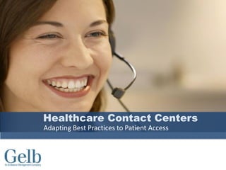 Healthcare Contact Centers
Adapting Best Practices to Patient Access
 