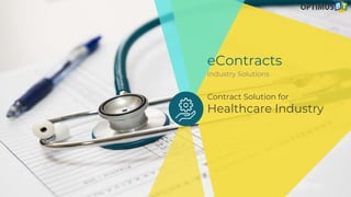 eContracts
Industry Solutions
Contract Solution for
Healthcare Industry
 