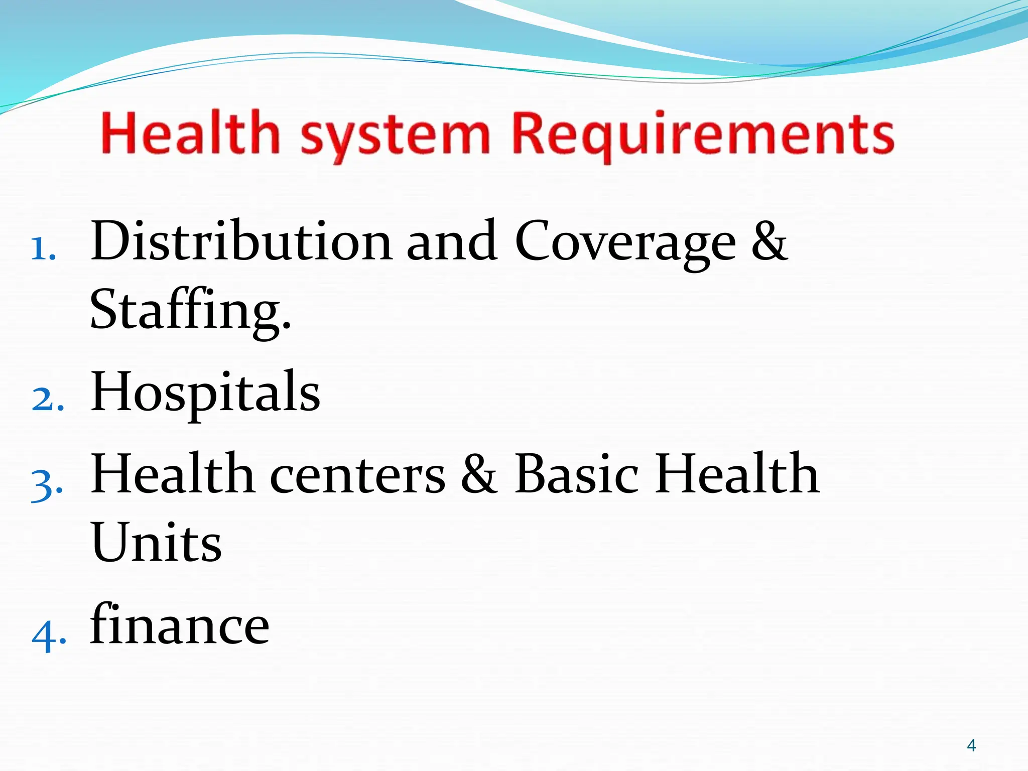4
1. Distribution and Coverage &
Staffing.
2. Hospitals
3. Health centers & Basic Health
Units
4. finance
 