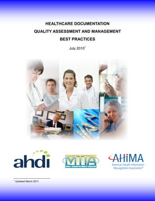 HEALTHCARE DOCUMENTATION
QUALITY ASSESSMENT AND MANAGEMENT
BEST PRACTICES
July 20101

1

Updated March 2011

 
