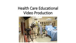 Health Care Educational
Video Production
 