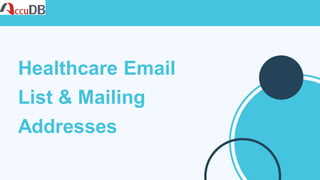 Healthcare Email
List & Mailing
Addresses
 