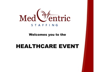 Welcomes you to the HEALTHCARE EVENT 