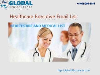 Healthcare Executive Email List
http://globalb2bcontacts.com/
+1-816-286-4114
 