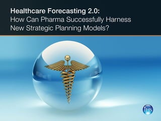 Healthcare Forecasting 2.0:
    How Can Pharma Successfully Harness 
    New Strategic Planning Models? 




1   |   Healthcare Forecasting 2.0: How Can Pharma Successfully Harness New Strategic Planning Models? Copyright © 2012 IHS
 