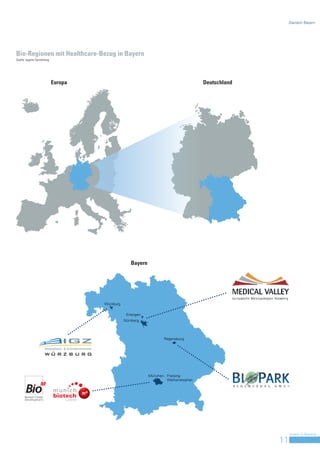 Standort Bayern




Bio-Regionen mit Healthcare-Bezug in Bayern
Quelle: eigene Darstellung




                             Europa                                                  Deutschland




                                                    Bayern




                                      Würzburg

                                                  Erlangen
                                                 Nürnberg



                                                                    Regensburg




                                                             München Freising-
                                                                     Weihenstephan




                                                                                                        Invest in Bavaria
                                                                                                   11
 