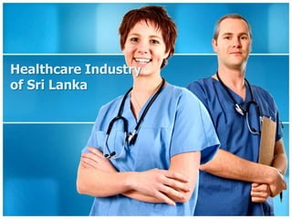 Healthcare Industry
of Sri Lanka
 