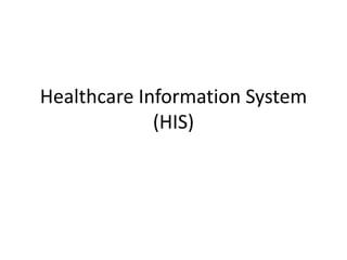 Healthcare Information System
(HIS)

 