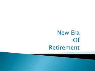New Era Of Retirement 
