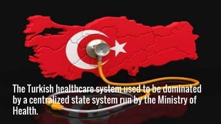 Health care in turkey | PPTX