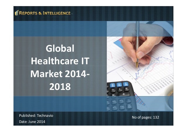 Global
Healthcare IT
Market 2014-
2018
No of pages: 132
Date: June 2014
Published: Technavio
 