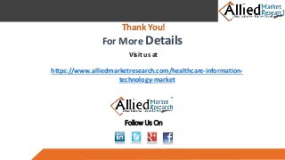 Introduction To Beer Market
Follow Us On
Thank You!
For More Details
Visit us at
https://www.alliedmarketresearch.com/healthcare-information-
technology-market
 