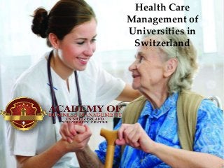 Health Care
Management of
Universities in
Switzerland
 