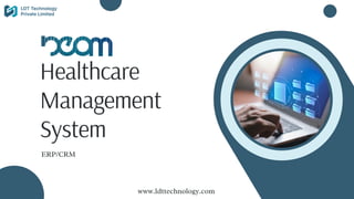 ERP/CRM
Healthcare
Management
System
www.ldttechnology.com
 