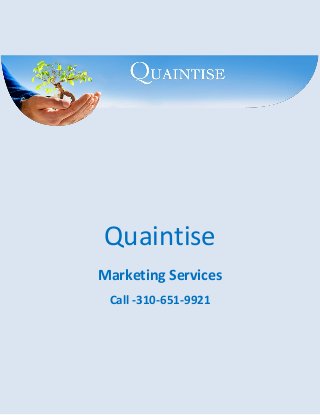 Quaintise
Marketing Services
Call -310-651-9921
 