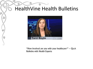 HealthVine Health Bulletins




    “How involved are you with your healthcare?” – Q&A
    Bulletins with Health Experts
 