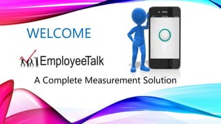 WELCOME
A Complete Measurement Solution
 