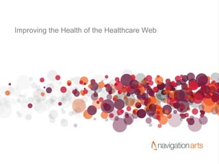Improving the Health of the Healthcare Web 
