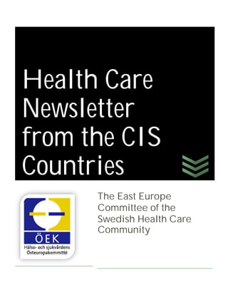 The East Europe
Committee of the
Swedish Health Care
Community
Health Care
Newsletter
from the CIS
Countries
 