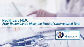 Healthcare NLP:
Four Essentials to Make the Most of Unstructured Data
 