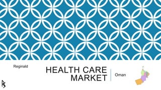 Reginald

HEALTH CARE
MARKET

Oman

 