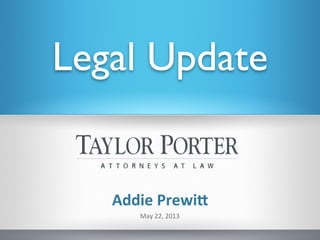 May	
  22,	
  2013	
  
Addie	
  Prewi)	
  
Legal Update	

 