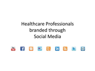 Healthcare Professionalsbranded throughSocial Media 
