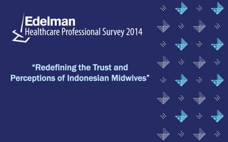 “Redefining the Trust and Perceptions of Indonesian Midwives”  