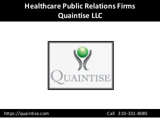 Healthcare Public Relations Firms
Quaintise LLC
https://quaintise.com Call 310-331-8085
 