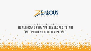 Healthcare Progressive Web Application Developed to Aid Independent Elderly People