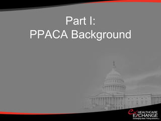 Part I:
PPACA Background
 
