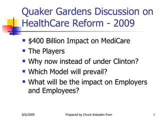 Quaker Gardens Discussion on HealthCare Reform - 2009 ,[object Object],[object Object],[object Object],[object Object],[object Object]