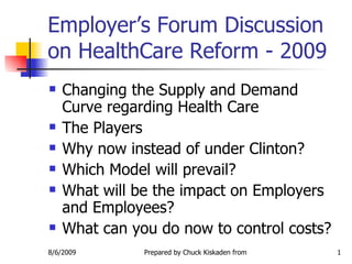 Employer’s Forum Discussion on HealthCare Reform - 2009 ,[object Object],[object Object],[object Object],[object Object],[object Object],[object Object]