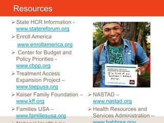 CA Resources
Covered California – www.coveredca.com
Health Access - www.health-access.org
Western Center on Law and Pov...
