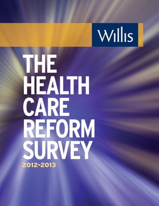 THE
HEALTH
CARE
REFORM
SURVEY
2012-2013
 