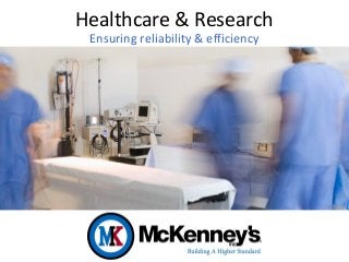 Healthcare & Research
 Ensuring reliability & efficiency
 