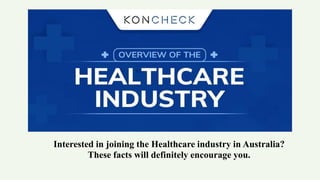 Interested in joining the Healthcare industry in Australia?
These facts will definitely encourage you.
 