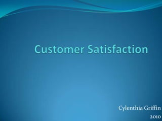 Customer Satisfaction Cylenthia Griffin 2010 